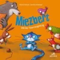 Miezbert : und der Knurrmagentag. Bilderbuch （2020. 32 S. m. zahlr. bunten Bild. 24 cm）