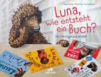 Luna, wie entsteht ein Buch? : Der Verlagshund erzählt （2022. 32 S. Durchgehend farbig illustriert. 22 x 29 cm）