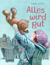 Alles wird gut （2024. 40 S. Durchgehend farbig illustriert. 29 cm）