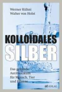 Kolloidales Silber : Das gesunde Antibiotikum für Mensch, Tier und Pflanze （17. Aufl. 2019. 264 S. 11 s/w-Abbildungen und 6 Illustrationen. 23 cm）