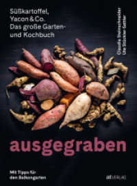 Ausgegraben - Süsskartoffel, Yacon & Co. : Das grosse Garten- und Kochbuch. Mit Tipps für den Balkongarten （2022. 200 S. 184 farbige Abbildungen. 26.5 cm）