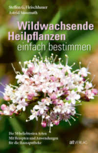 Wildwachsende Heilpflanzen einfach bestimmen : Die 50 beliebtesten Arten. Mit Rezepten und Anwendungen für die Hausapotheke （2. Aufl. 2021. 288 S. 400 farbige Abbildungen und 50 Illustrationen. 2）