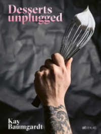 Desserts unplugged （2021. 240 S. 68 farbige und 19 s/w-Abbildungen. 26 cm）