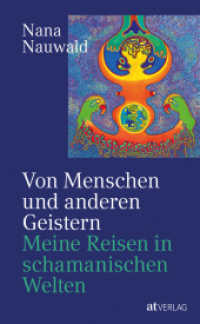 Von Menschen und anderen Geistern : Meine Reisen durch schamanische Welten （2022. 232 S. 72 farbige Abbildungen und 5 Illustrationen. 22 cm）