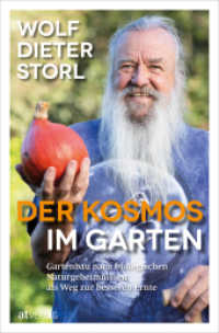 Der Kosmos im Garten : Gartenbau nach biologischen Naturgeheimnissen als Weg zur besseren Ernte （7. Aufl. 2022. 352 S. 50 farbige Abbildungen und 1 s/w-Abbildung und 3）