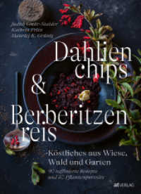 Dahlienchips und Berberitzenreis : Köstliches aus Wiese, Wald und Garten. 90 raffinierte Rezepte und 30 Pflanzenporträts （2022. 352 S. 212 farbige Abbildungen. 27 cm）