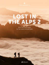 Lost In the Alps 2 : Spectacular Hikes in the Swiss Mountains （2023. 312 S. Farbfotos. 28 cm）