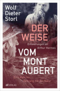 Der Weise vom Mont Aubert : Erinnerungen an Arthur Hermes. Ein Leben im Einklang mit der Natur （2023. 152 S. 23.5 cm）