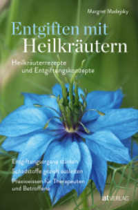 Entgiften mit Heilkräutern : Heilkräuterrezepte und Entgiftungskonzepte. Entgiftungsorgane stärken, Schadstoffe gezielt ausleiten, Praxiswissen für Therapeuten und Betroffene （2024. 320 S. 220 mm）