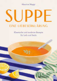 Suppe - eine Liebeserklärung : Klassische und moderne Rezepte für Leib und Seele （2024. 168 S. 13 Farbzeichn. 24 cm）