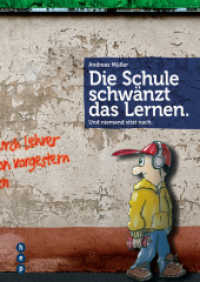 Die Schule schwänzt das Lernen. : Und niemand sitzt nach. （1. Auflage. 2013. 256 S. 270.00 mm）