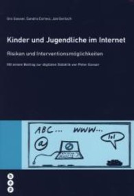 Kinder und Jugendliche im Internet : Risiken und Interventionsmöglichkeiten. Mit einem Beitrag zur digitalen Didaktik von Peter Gasser (Wissenschaft konkret) （1. Aufl. 2012. 144 S. 22,5 cm）