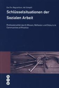 Schlüsselsituationen der Sozialen Arbeit : Professionalität durch Wiss