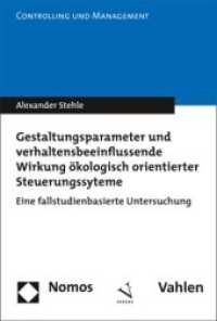 Gestaltungsparameter und verhaltensbeeinflussende Wirkung ökologisch orientierter Steuerungssysteme (in Kooperation mit : Eine fallstudienbasierte Untersuchung (Controlling und Management Bd.12) （1. Aufl. 455 S. 24 cm）