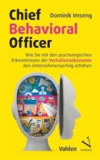 Chief Behavioral Officer : Wie Sie mit den psychologischen Erkenntnissen der Verhaltensökonomie den Unternehmenserfolg erhöhen （1. Aufl. 2021. 157 S. 22.2 cm）