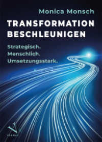 Transformation beschleunigen : Strategisch. Menschlich. Umsetzungsstark. （1. Aufl. 2026. 220 S. 24 cm）
