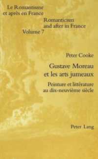 Gustave Moreau et les arts jumeaux : Peinture et littérature au dix-neuvième siècle (Romanticism and after in France / Le Romantisme et après en France .7) （2003. 282 S. 220 mm）