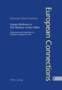 Lingua Barbara or the Mystery of the Other : Otherness and Exteriority in Modern European Poetry (European Connections .9) （2012. VIII, 352 S. 225 mm）