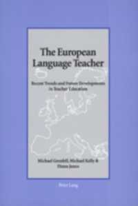 The European Language Teacher : Recent Trends and Future Developments in Teacher Education （2003. 280 S. 22 cm）