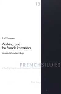 Walking and the French Romantics : Rousseau to Sand and Hugo (French Studies of the Eighteenth and Nineteenth Centuries .13) （2003. 164 S. 220 mm）