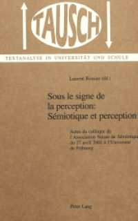 Sous le signe de la perception: Sémiotique et perception : Actes du colloque de l'Association Suisse de Sémiotique du 27 avril 2001 à l'Université de Fribourg (Tausch .15) （2003. 177 S. 21 cm）