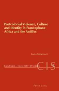Postcolonial Violence, Culture and Identity in Francophone Africa and the Antilles (Cultural Identity Studies .7) （2007. 233 S. 150 x 220 mm）