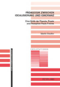 Pädagogik zwischen Idealisierung und Ignoranz : Eine Kritik der Theorie, Praxis und Rezeption Paulo Freires. Dissertationsschrift (Explorationen .44) （2007. XIV, 272 S. 222 mm）