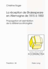 La réception de Shakespeare en Allemagne de 1815 à 1850 : Propagation et assimilation de la référence étrangère. Dissertationsschrift (Contacts .24) （2008. XXX, 506 S. 210 mm）