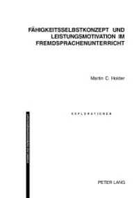 Fähigkeitsselbstkonzept und Leistungsmotivation im Fremdsprachenunterricht : Dissertationsschrift (Explorationen .48) （2005. 342 S. 210 mm）