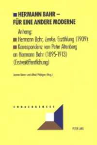 ヘルマン・バール：別様のモデルネのために<br>Hermann Bahr - Für eine andere Moderne : Anhang: Hermann Bahr, "Lenke . Erzählung (1909)- Korrespondenz von Peter Altenberg an Hermann Bahr (1895-1913) (Erstveröffentlichung) (Convergences .34) （2004. XVIII, 416 S. 21 cm）