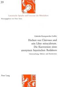 Herbert von Clairvaux und sein Liber miraculorum. Die Kurzversion eines anonymen bayerischen Redaktors : Untersuchung, Edition und Kommentar. Habilitationsschrift (Lateinische Sprache und Literatur des Mittelalters .39) （2005. 376 S. 210 mm）