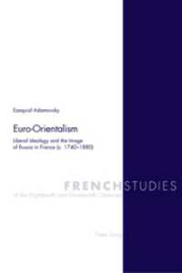 Euro-Orientalism : Liberal Ideology and the Image of Russia in France (c. 1740-1880) (French Studies of the Eighteenth and Nineteenth Centuries .19) （2006. 364 S. 22 cm）