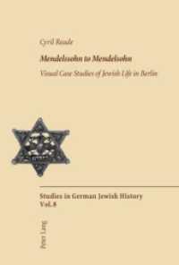 Mendelssohn to Mendelsohn : Visual Case Studies of Jewish Life in Berlin (Studies in German Jewish History .8) （2007. 354 S. 22 cm）