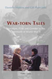 War-torn Tales : Literature, Film and Gender in the Aftermath of World War II （2007. 286 S. 150 x 220 mm）