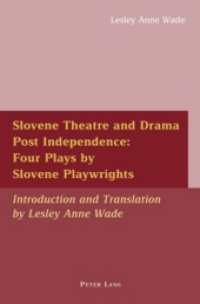 Slovene Theatre and Drama Post Independence: Four Plays by Slovene Playwrights : Introduction and Translation by Lesley Anne Wade （2007. 278 S. 22 cm）