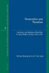 Persecution and Pluralism : Calvinists and Religious Minorities in Early Modern Europe 1550-1700 (Studies in the History of Religious and Political Pluralism .2) （2007. 328 S. 150 x 220 mm）