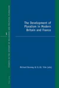 The Development of Pluralism in Modern Britain and France (Studies in the History of Religious and Political Pluralism .1) （2007. 368 S. 150 x 220 mm）