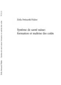 Système de santé suisse: formation et maîtrise des coûts : Dissertationsschrift (Europäische Hochschulschriften / European University Studies/Publications Universitaires Européenne .31) （2005. 360 S. 222 mm）