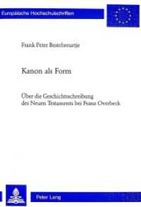 Kanon als Form : Über die Geschichtsschreibung des Neuen Testaments bei Franz Overbeck. Dissertationsschrift (Europäische Hochschulschriften / European University Studies/Publications Universitaires Européenne .10) （2005. 198 S. 210 mm）