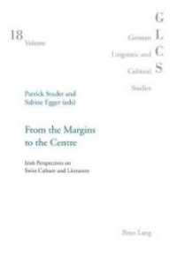 From the Margins to the Centre : Irish Perspectives on Swiss Culture and Literature (German Linguistic and Cultural Studies .18) （Neuausg. 2007. 372 S. 150 x 220 mm）