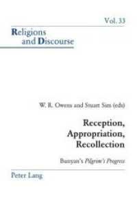 Reception, Appropriation, Recollection : Bunyan's "Pilgrim's Progress (Religions and Discourse .33) （Neuausg. 2007. 253 S. 150 x 220 mm）