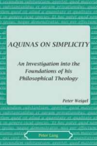 Aquinas on Simplicity : An Investigation into the Foundations of his Philosophical Theology （2008. 265 S. 150 x 220 mm）