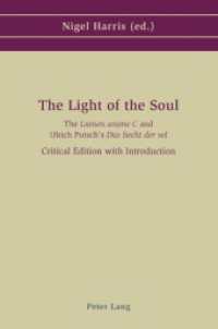 The Light of the Soul : The 'Lumen anime' and Ulrich Putsch's 'Das liecht der sel' （2007. 488 S. 22 cm）