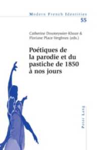 パロディとパスティーシュの詩学：1850年から現在まで<br>Poétiques de la parodie et du pastiche de 1850 à nos jours (Modern French Identities .55) （2006. II, 368 S. 220 mm）