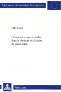 Généricité et intertextualité dans le discours publicitaire de presse écrite (Europäische Hochschulschriften / European University Studies/Publications Universitaires Européenne .28) （2005. X, 488 S. 220 mm）