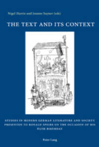 The Text and its Context : Studies in Modern German Literature and Society Presented to Ronald Speirs on the Occasion of his 65th Birthday （2008. 358 S. 22 cm）