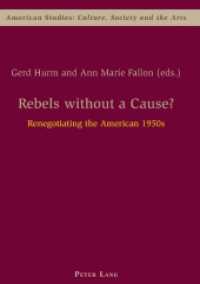 Rebels without a Cause? : Renegotiating the American 1950s (American Studies: Culture, Society & the Arts .2) （2007. 294 S. 220 mm）