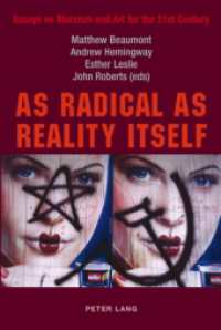 マルクス主義と２１世紀の芸術<br>As Radical as Reality Itself : Essays on Marxism and Art for the 21st Century （2007. 476 S. 36 Abb. 220 mm）