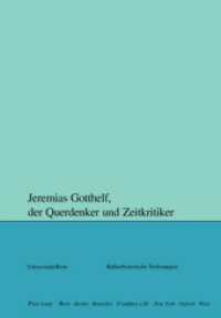 Jeremias Gotthelf, der Querdenker und Zeitkritiker (Kulturhistorische Vorlesungen .105) （2006. 234 S. 220 mm）