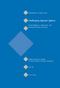 Challenging Separate Spheres : Female Bildung in Eighteenth- and Nineteenth-Century Germany (North American Studies in Nineteenth-Century German Literature and Culture .40)